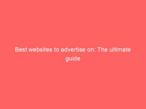 best websites to advertise on the ultimate guide 283411