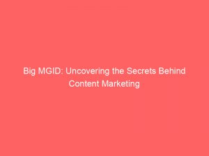 big mgid uncovering the secrets behind content marketing 289436 1