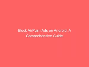 block airpush ads on android a comprehensive guide 294675 1