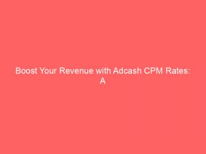 boost your revenue with adcash cpm rates a comprehensive guide 272229 1