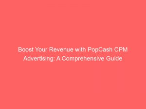 boost your revenue with popcash cpm advertising a comprehensive guide 283737 1