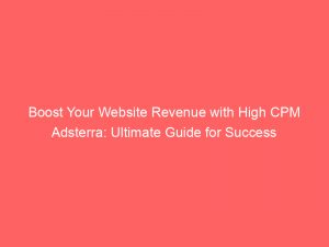 boost your website revenue with high cpm adsterra ultimate guide for success 283780 1