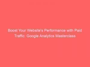 boost your websites performance with paid traffic google analytics masterclass 303455 1