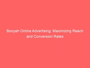 booyah online advertising maximizing reach and conversion rates 291227 1