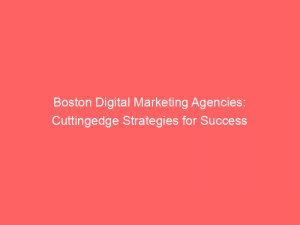 boston digital marketing agencies cuttingedge strategies for success 325232 1