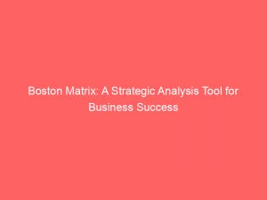 boston matrix a strategic analysis tool for business success 309690 1