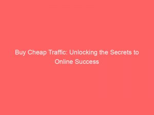 buy cheap traffic unlocking the secrets to online success 304619 1