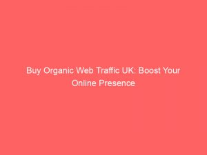 buy organic web traffic uk boost your online presence 301115 1