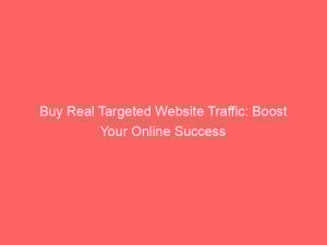 buy real targeted website traffic boost your online success 305259 1