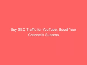 buy seo traffic for youtube boost your channels success 301473 1