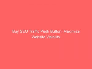 buy seo traffic push button maximize website visibility 302014 1