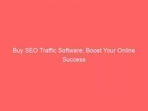 buy seo traffic software boost your online success 303125 1