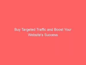 buy targeted traffic and boost your websites success 303070 1