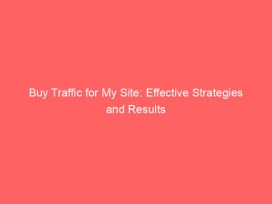 buy traffic for my site effective strategies and results 301993 1