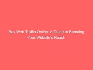buy web traffic online a guide to boosting your websites reach 283097 1