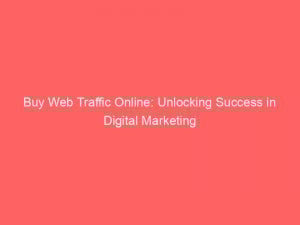 buy web traffic online unlocking success in digital marketing 302989 1