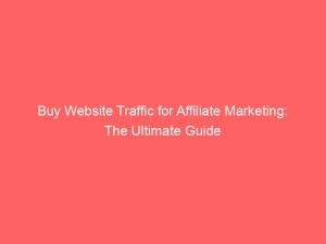 buy website traffic for affiliate marketing the ultimate guide 302932 1