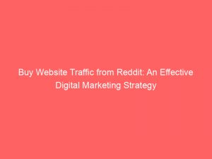 buy website traffic from reddit an effective digital marketing strategy 302337 1