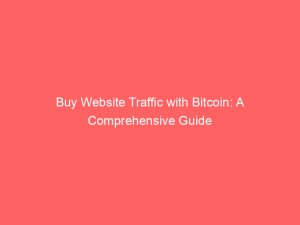 buy website traffic with bitcoin a comprehensive guide 304959 1