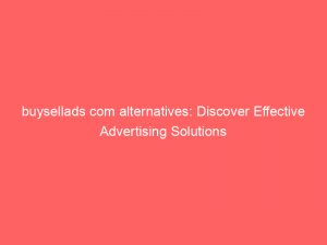 buysellads com alternatives: Discover Effective Advertising Solutions 1 buysellads com alternatives discover effective advertising solutions 283634 1