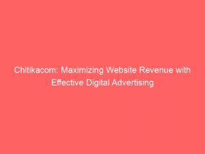 chitikacom maximizing website revenue with effective digital advertising 282859 1