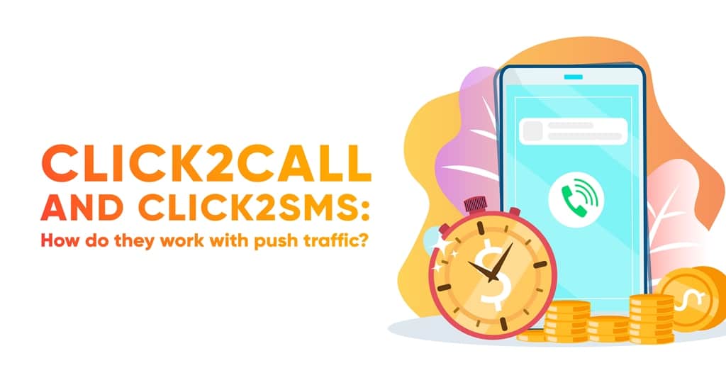 Click2call & Click2sms offers: How do they work with push traffic? 2 click2call and click2sms how to convert them on push traffic 21