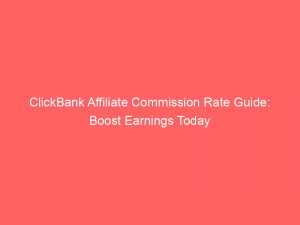 clickbank affiliate commission rate guide boost earnings today 307338 1