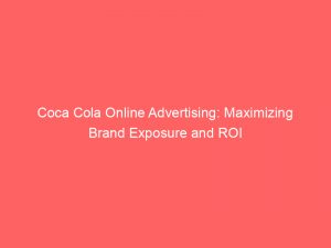 coca cola online advertising maximizing brand exposure and roi 289248 1