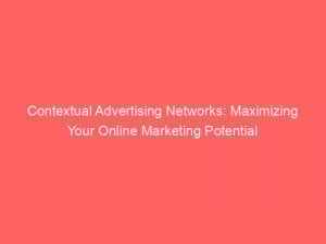 contextual advertising networks maximizing your online marketing potential 286039 1