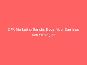 cpa marketing bangla boost your earnings with strategies 309899 1