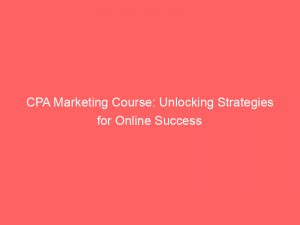 cpa marketing course unlocking strategies for online success 307388 1