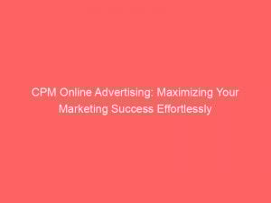 cpm online advertising maximizing your marketing success effortlessly 283280