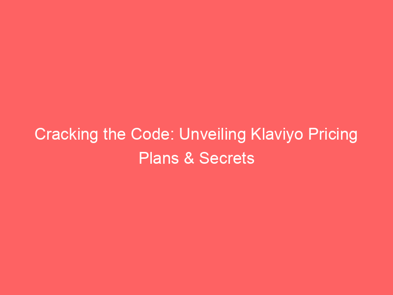 Cracking The Code Unveiling Klaviyo Pricing Plans And Secrets Froggy Ads