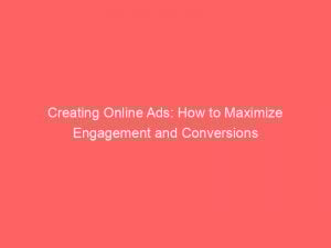 creating online ads how to maximize engagement and conversions 290266 1
