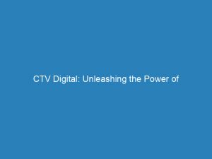 ctv digital unleashing the power of datadriven advertising 272809 1