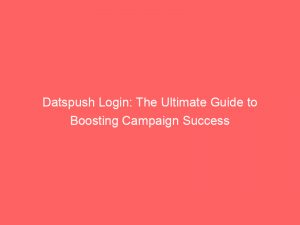 datspush login the ultimate guide to boosting campaign success 294491 1