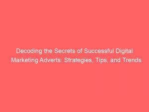 decoding the secrets of successful digital marketing adverts strategies tips and trends 290568 1