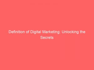 definition of digital marketing unlocking the secrets 326475 1