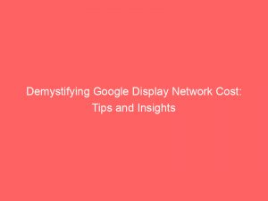 demystifying google display network cost tips and insights 283776 1