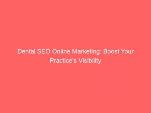 dental seo online marketing boost your practices visibility 289079 1