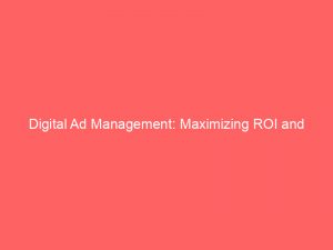 digital ad management maximizing roi and targeting accuracy 272271 1
