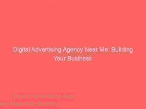Digital Advertising Agency Near Me Building Your Business 310267 1