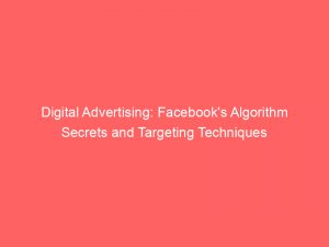 digital advertising facebooks algorithm secrets and targeting techniques 289776 1