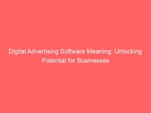 digital advertising software meaning unlocking potential for businesses 326942 1