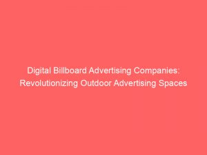Digital Billboard Advertising Companies: Revolutionizing Outdoor Advertising Spaces 1 digital billboard advertising companies revolutionizing outdoor advertising spaces 286880 1
