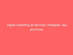 digital marketing all services strategies tips and tricks 285622 1