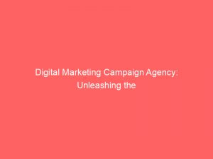 digital marketing campaign agency unleashing the power of online advertising 272370 1