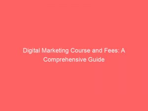 digital marketing course and fees a comprehensive guide 334375 1