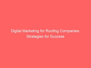 digital marketing for roofing companies strategies for success 287128 1