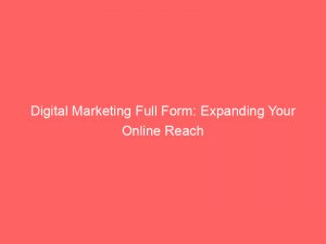 digital marketing full form expanding your online reach 344287 1